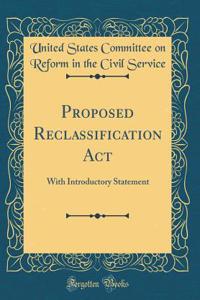 Proposed Reclassification ACT: With Introductory Statement (Classic Reprint)