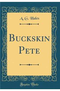 Buckskin Pete (Classic Reprint)