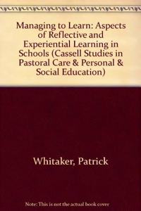 Managing to Learn: Aspects of Reflective and Experiential Learning in Schools (Cassell Studies in Pastoral Care & Personal & Social Education) Hardcover â€“ 1 January 1995