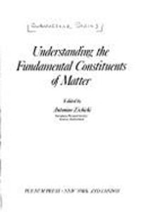 Understanding the Fundamental Constituents of Matter