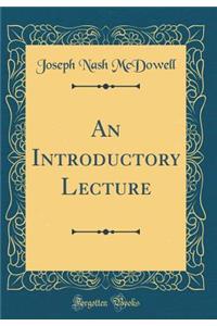An Introductory Lecture (Classic Reprint)