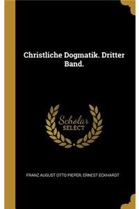 Christliche Dogmatik. Dritter Band.