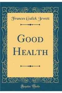 Good Health (Classic Reprint)