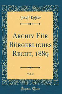 Archiv Für Bürgerliches Recht, 1889, Vol. 2 (Classic Reprint)