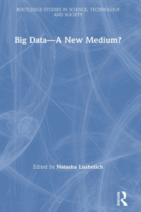 Big Data-A New Medium?