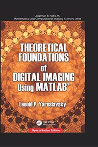 Theoretical Foundations of Digital Imaging Using MATLAB® (Special Indian Edition-2020)