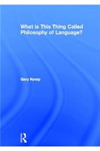 What Is This Thing Called Philosophy of Language?