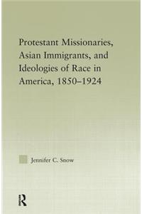 Protestant Missionaries, Asian Immigrants, and Ideologies of Race in America, 1850-1924