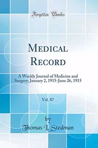 Medical Record, Vol. 87: A Weekly Journal of Medicine and Surgery; January 2, 1915-June 26, 1915 (Classic Reprint)