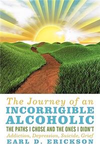 The Journey of an Incorrigible Alcoholic