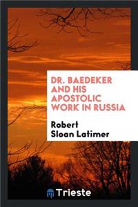 Dr. Baedeker and His Apostolic Work in Russia