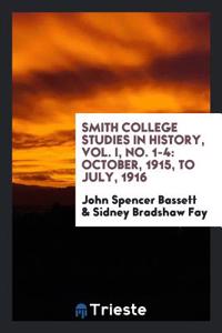 Smith College Studies in History, Vol. I, No. 1-4
