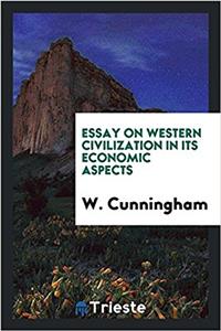 Essay on Western Civilization in Its Economic Aspects