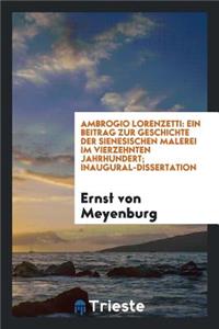 Ambrogio Lorenzetti...: Inaugural-Dissertation Zur Erlangung Der ...