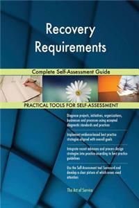 Recovery Requirements Complete Self-Assessment Guide