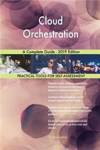 Cloud Orchestration A Complete Guide - 2019 Edition