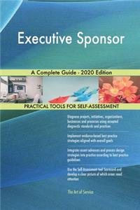 Executive Sponsor A Complete Guide - 2020 Edition