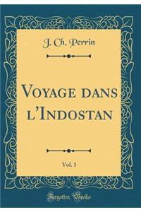 Voyage Dans l'Indostan, Vol. 1 (Classic Reprint)