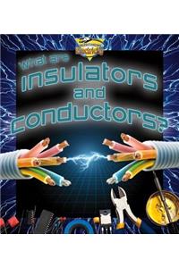 What are insulators and conductors?