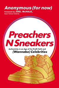 Preachersnsneakers: Authenticity in an Age of For-Profit Faith and (Wannabe) Celebrities