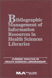 Bibliographic Management of Information in Health Sciences Libraries