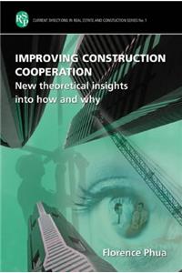 Improving Construction Cooperation: New Theoretical Insights into How and Why (Current directions in real estate & construction research)