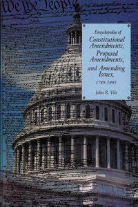 Encyclopedia of Constitutional Amendments, Proposed Amendments, and Amending Issues