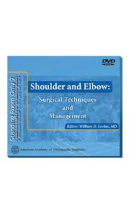 Standing Room Only: Shoulder and Elbow: Surgical Techniques and Management