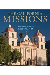 The California Missions - History, Art, and Preservation
