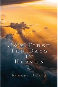 My First Ten Days in Heaven
