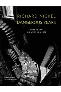 Richard Nickel Dangerous Years: What He Saw and What He Wrote