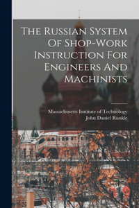 Russian System Of Shop-work Instruction For Engineers And Machinists