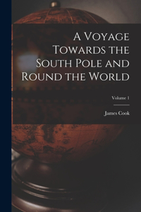 A Voyage Towards the South Pole and Round the World; Volume 1