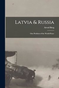 Latvia & Russia; One Problem of the World-Peace