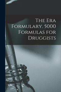 Era Formulary. 5000 Formulas for Druggists