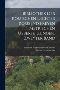 Bibliothek der komischen Dichter Roms ind freyen metrischen Uebersetzungen, Zweyter Band