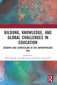 Bildung, Knowledge, and Global Challenges in Education