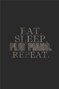 Eat Sleep Play Piano Repeat