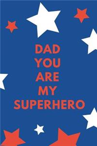 Dad You Are My Superhero