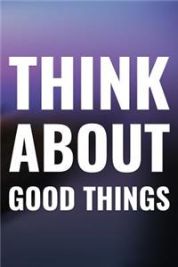 Think About Good Things