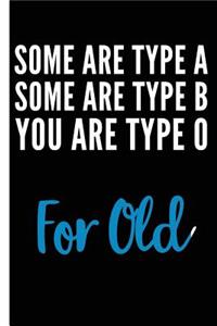 You Are Type Old Funny Happy Birthday Lined Composition Notebook And Journal