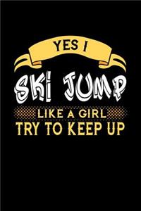 Yes I Ski Jump Like a Girl Try to Keep Up