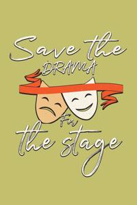 save The Drama For The stage