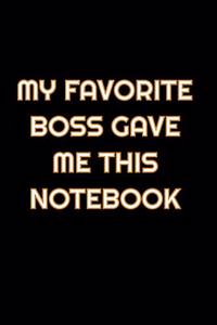 My Favorite Boss Gave Me This Notebook