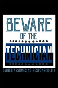 Beware of the Technician. Owner assumes no resposibility