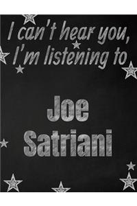 I can't hear you, I'm listening to Joe Satriani creative writing lined notebook