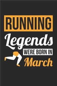 Running Legends Were Born In March - Running Journal - Running Notebook - Birthday Gift for Runner