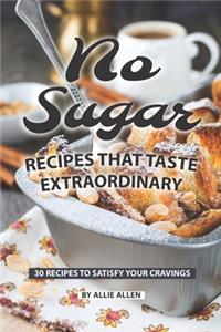 No Sugar Recipes That Taste Extraordinary