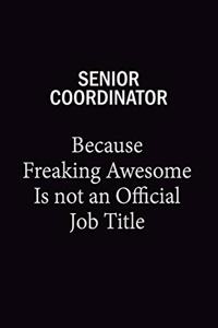 Senior Coordinator Because Freaking Awesome Is Not An Official Job Title