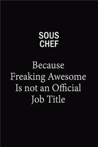 Sous Chef Because Freaking Awesome Is Not An Official Job Title
